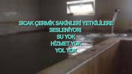 SU YOK, YOL YOK, HİZMET YOK..!