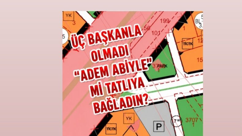 (VARAN – 3) ÜÇ BAŞKANLA OLMADI, “ADEM ABİYLE” Mİ TATLIYA BAĞLANDI?