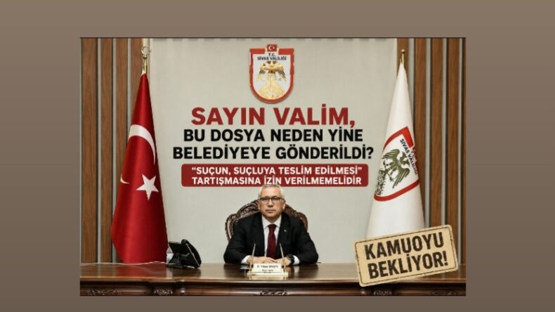 SAYIN VALİM, BU DOSYA NEDEN BELEDİYEYE GÖNDERİLDİ?
