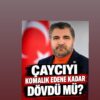 ÇAYCIYI KOMALIK EDENE KADAR DÖVDÜ MÜ?