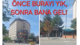 ÖNCE ORAYI YIK, SONRA BANA GEL!