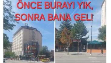 ÖNCE ORAYI YIK, SONRA BANA GEL!