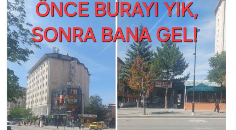 ÖNCE ORAYI YIK, SONRA BANA GEL!