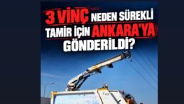 3 VİNÇ NEDEN SÜREKLİ TAMİRE GİTTİ?