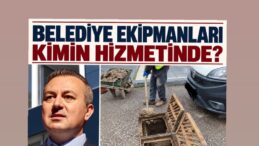 BELEDİYE EKİPMANLARI KİMİN HİZMETİNDE?