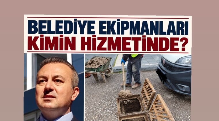 BELEDİYE EKİPMANLARI KİMİN HİZMETİNDE?